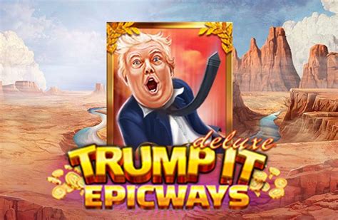  Tragamonedas Trump It Deluxe EPICWAYS
